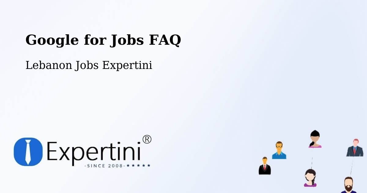 Google for Jobs FAQ - Lebanon Jobs Expertini