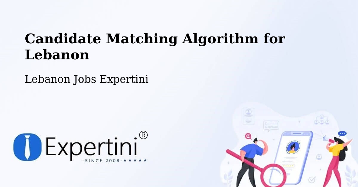 Candidate Matching Algorithm Overview – Lebanon - Lebanon Jobs Expertini