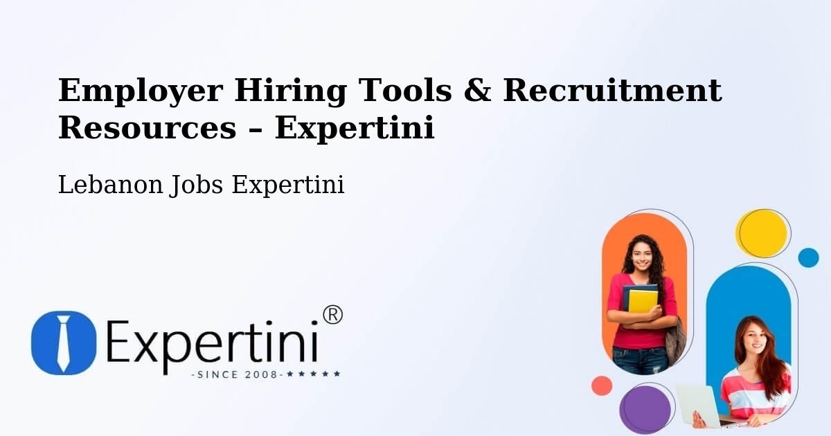 Employer Hiring Tools & Recruitment Resources – Lebanon - Lebanon Jobs Expertini