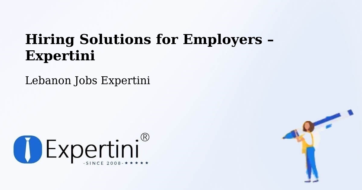Hiring Solutions for Employers in Lebanon - Lebanon Jobs Expertini