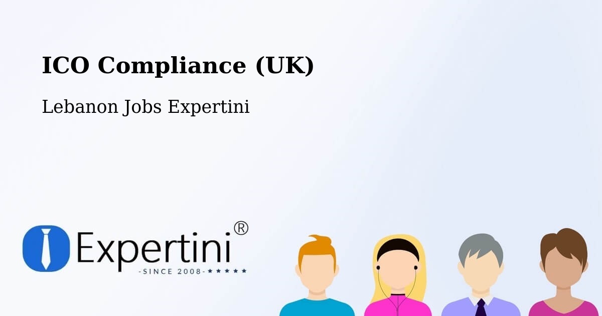 UK Data Protection & ICO Compliance – Lebanon - Lebanon Jobs Expertini