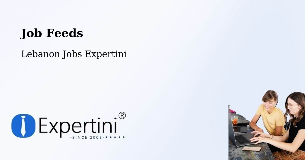 Job Listings Feed – Lebanon - Lebanon Jobs Expertini