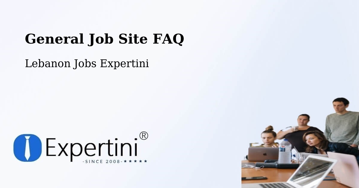 General Job Site FAQ - Lebanon Jobs Expertini